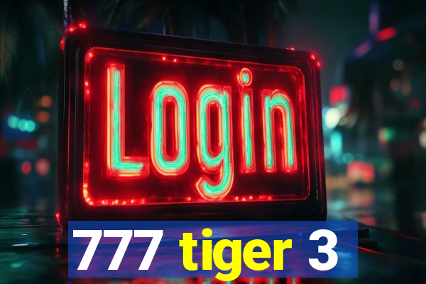 777 tiger 3